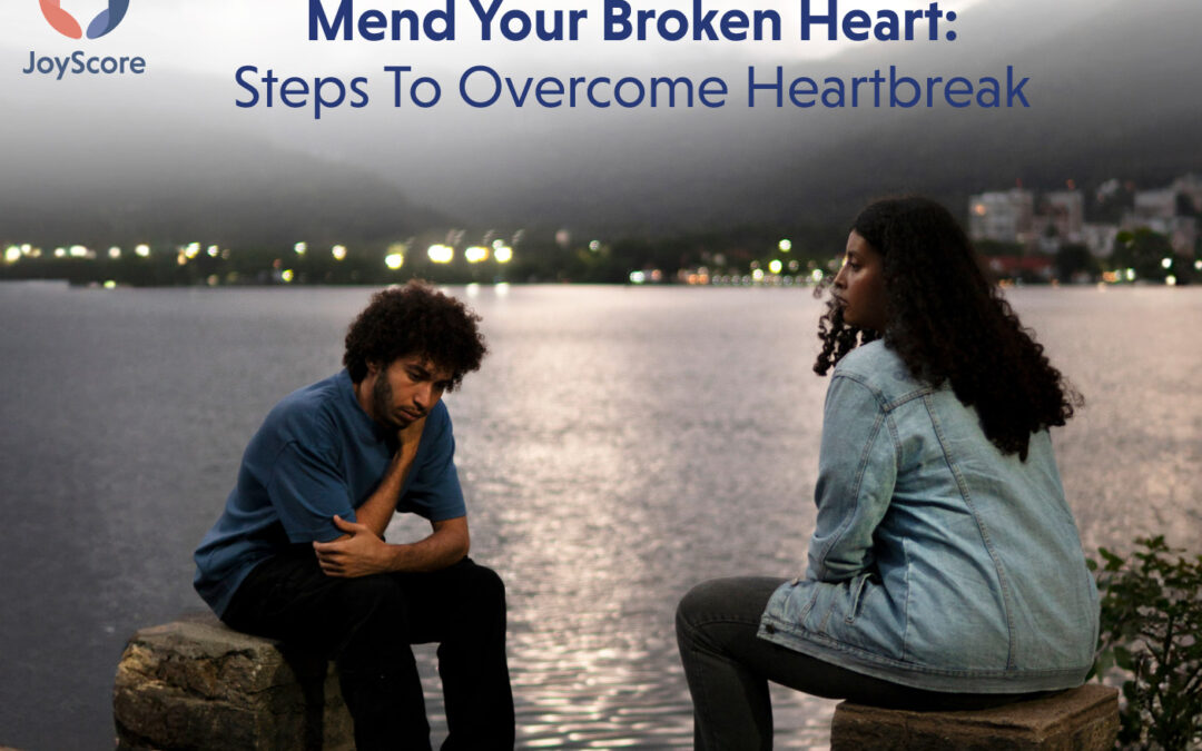 7 PRACTICAL STEPS TO OVERCOME A BROKEN HEART