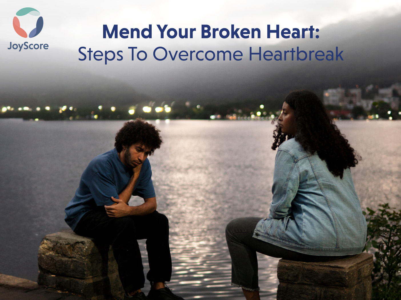 7 PRACTICAL STEPS TO OVERCOME A BROKEN HEART