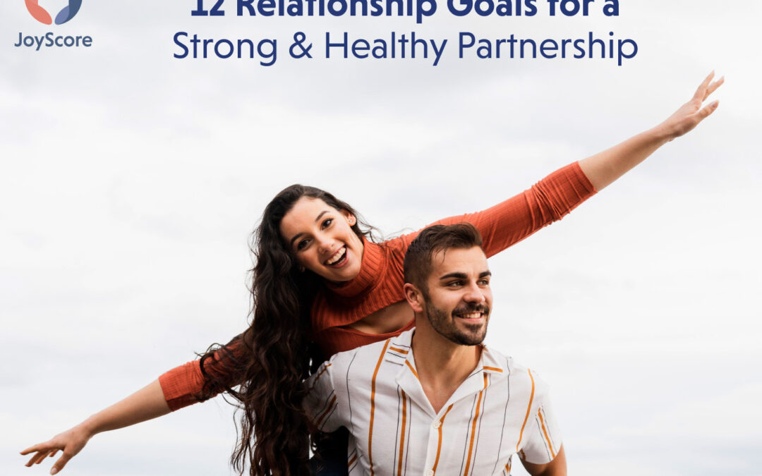 12 Relationship Goals for a Strong & Healthy Partnership