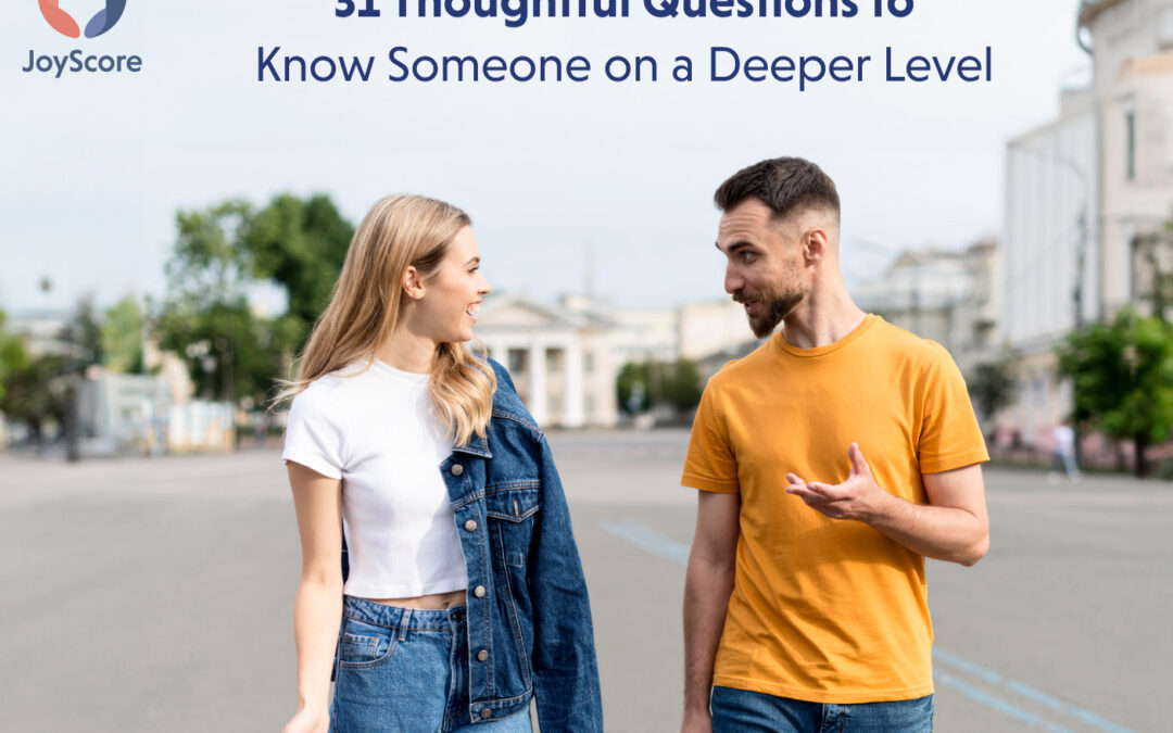 31 Thoughtful Questions to Get to Know Someone on a Deeper Level