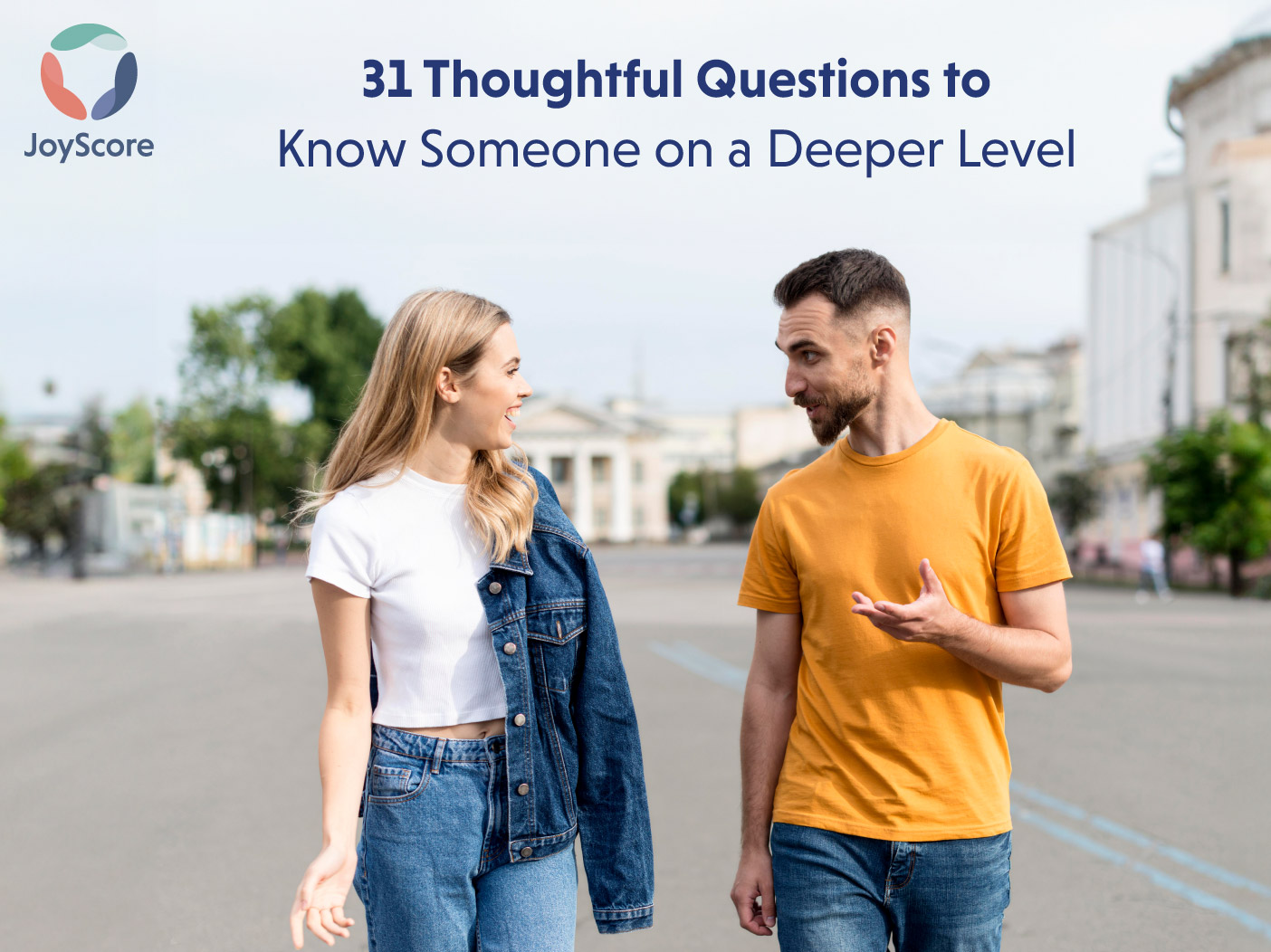 31 Thoughtful Questions for Getting To Know Someone On A Deeper Level