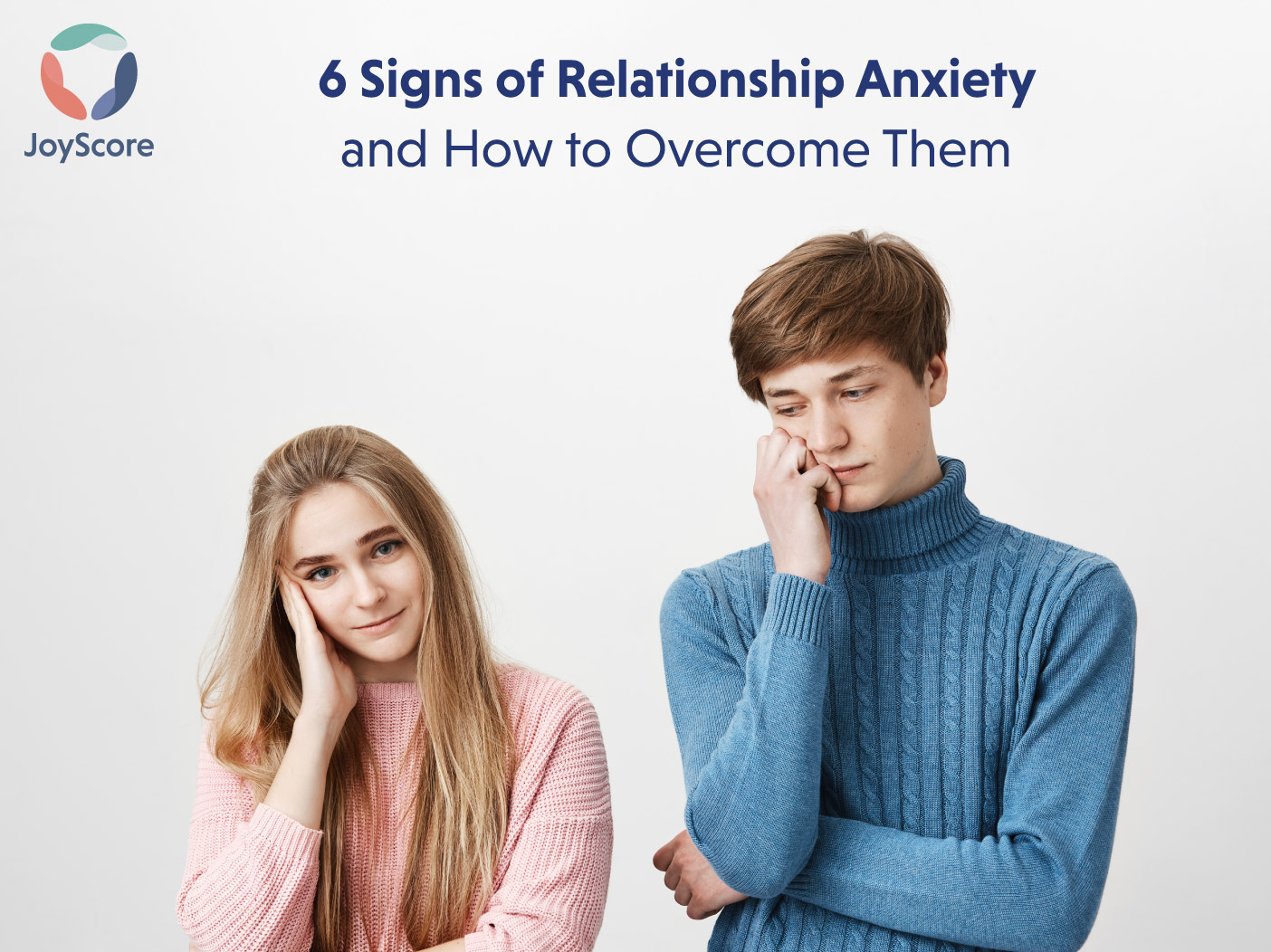 6 Signs of Relationship Anxiety and How to Overcome Them