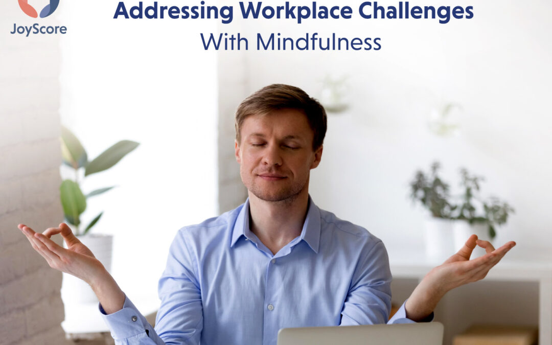 Unlocking Workplace Potential: How Mindfulness Transforms Challenges into Opportunities