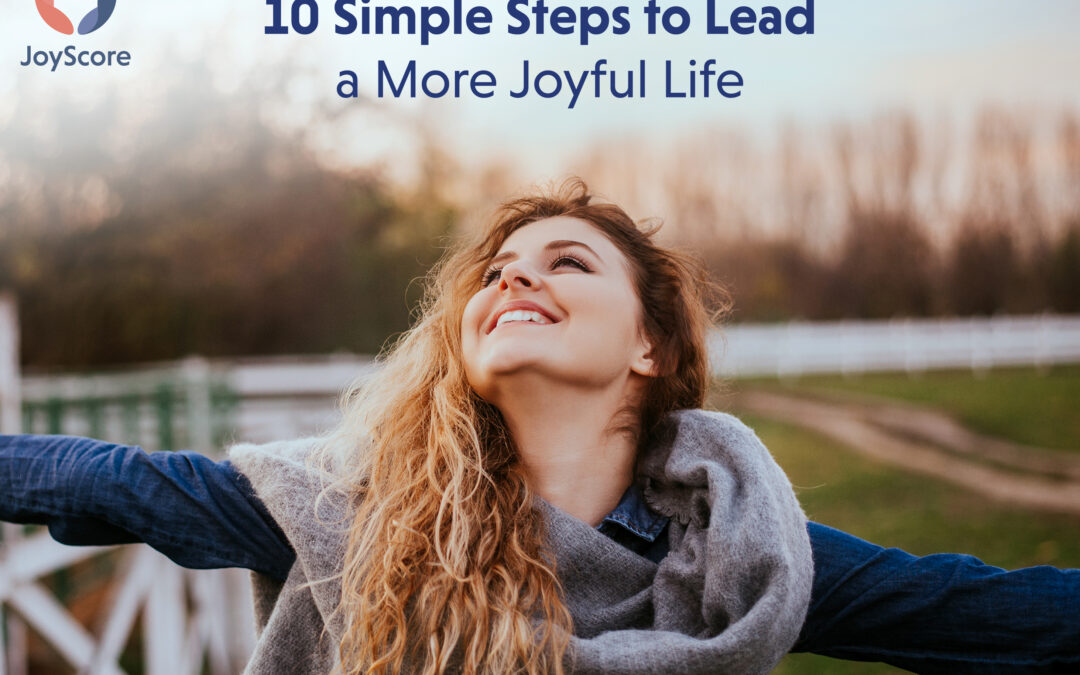 10 Simple Steps to Lead a More Joyful Life