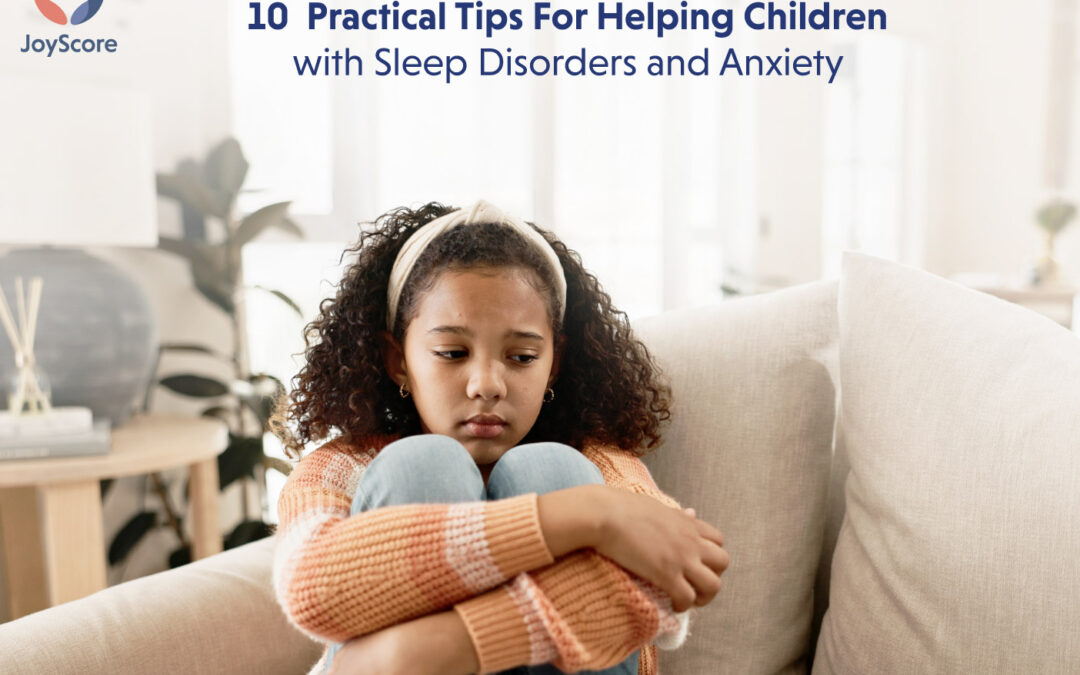 10  Practical Tips For Helping Children with Sleep Disorders and Anxiety