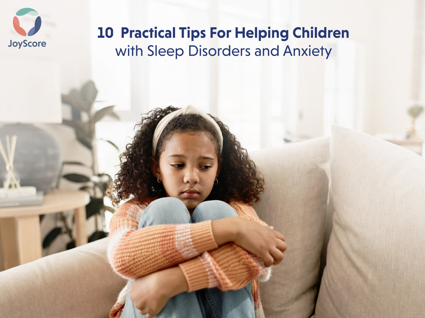 10 Practical Tips To Help Children With Sleep Disorder Anxiety