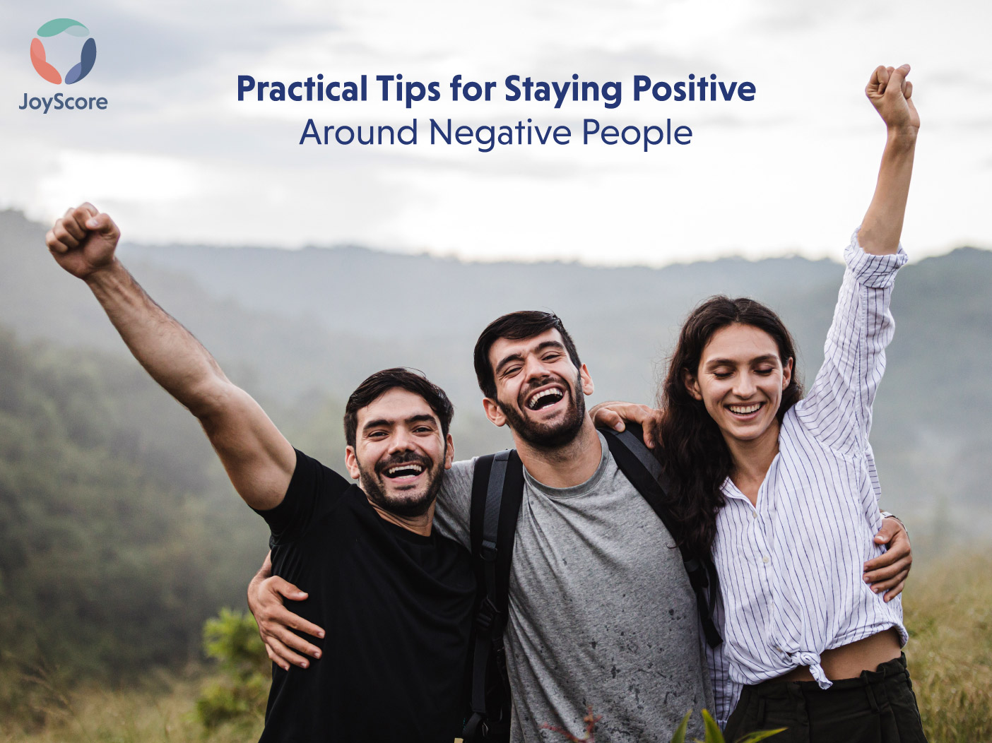 Practical Tips For Staying Positive Around Negative People